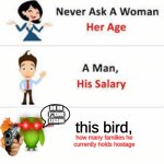 help | DO UR F**KING LESSON; this bird, how many families he currently holds hostage | image tagged in never ask a woman her age,duolingo | made w/ Imgflip meme maker