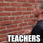Teachers explaining why suspending the victim was better than the bully | TEACHERS | image tagged in gifs,teacher | made w/ Imgflip video-to-gif maker