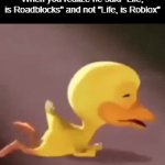 Life, is roblox | When you realize he said "Life, is Roadblocks" and not "Life, is Roblox" | image tagged in gifs,funny,meme,memes,funny memes | made w/ Imgflip video-to-gif maker
