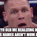 Who thought parents were named Mum and Dad? | 6 YO OLD ME REALIZING MY PARENTS NAMES AREN'T MUM AND DAD | image tagged in gifs,childhood | made w/ Imgflip video-to-gif maker
