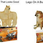 Buff Doge vs. Cheems | Lego That Looks Good; Lego On A Budget | image tagged in memes,buff doge vs cheems | made w/ Imgflip meme maker