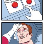 The toughest decisions require the toughest people | Don't get political, keep customers, just deliver the product and nothing more; Get political, alienate customer base, lose money, go bankrupt; CORPORATIONS | image tagged in memes,two buttons,corporations,funny memes,funny political,relatable memes | made w/ Imgflip meme maker