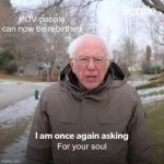 Bernie I Am Once Again Asking For Your Support | POV people can now be rebirthed; For your soul | image tagged in memes,bernie i am once again asking for your support | made w/ Imgflip meme maker