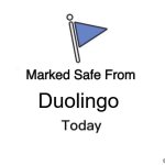 Marked Safe From | Duolingo; or are you | image tagged in memes,marked safe from,duolingo,lol,funny memes,yes | made w/ Imgflip meme maker
