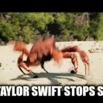 Me and my homies | WHEN TAYLOR SWIFT STOPS SINGING | image tagged in gifs,funny,upvote | made w/ Imgflip video-to-gif maker