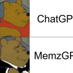 Tuxedo Winnie The Pooh | ChatGPT; MemzGPT | image tagged in memes,tuxedo winnie the pooh | made w/ Imgflip meme maker
