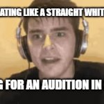 No victim points | SWEATING LIKE A STRAIGHT WHITE GUY; GOING FOR AN AUDITION IN 2024 | image tagged in woke,racist,racism,sexism,victim,2024 | made w/ Imgflip video-to-gif maker