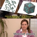 Relatable? | Minecraft players | image tagged in memes,they're the same picture | made w/ Imgflip meme maker