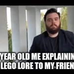 . | 6 YEAR OLD ME EXPLAINING MY LEGO LORE TO MY FRIENDS. | image tagged in gifs,funny | made w/ Imgflip video-to-gif maker