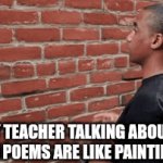 Yapper McYappster | MY TEACHER TALKING ABOUT HOW POEMS ARE LIKE PAINTINGS | image tagged in gifs,waffle,yap,poetry | made w/ Imgflip video-to-gif maker
