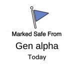No gen alpha | Gen alpha | image tagged in gen alpha,weird,haha i saw you reading the tags | made w/ Imgflip meme maker
