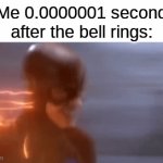 get me outta here | Me 0.0000001 second after the bell rings: | image tagged in gifs,memes,funny,the flash,relatable,school | made w/ Imgflip video-to-gif maker