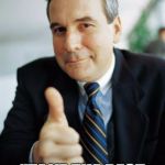 Good Guy Boss | TOLD MY BOSS THAT I'M GONNA BE USING MY LUNCH HOUR TO TAKE MY MOM TO THE DOCTOR'S OFFICE. "TAKE THE REST OF THE DAY OFF" | image tagged in good guy boss | made w/ Imgflip meme maker