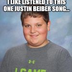 Premature Pete | SO LIKE THIS ONE DAY, I LIKE LISTENED TO THIS ONE JUSTIN BEIBER SONG... | image tagged in memes,premature pete | made w/ Imgflip meme maker