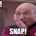 OH! SNAP! | image tagged in picard,snap | made w/ Imgflip meme maker