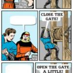 Open the gate a little meme