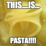 Angry Noodle | THIS....IS... PASTA!!!! | image tagged in angry noodle | made w/ Imgflip meme maker