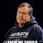 Patriots | DAMMIT .. I KNEW WE SHOULD HAVE CHEATED | image tagged in patriots | made w/ Imgflip meme maker