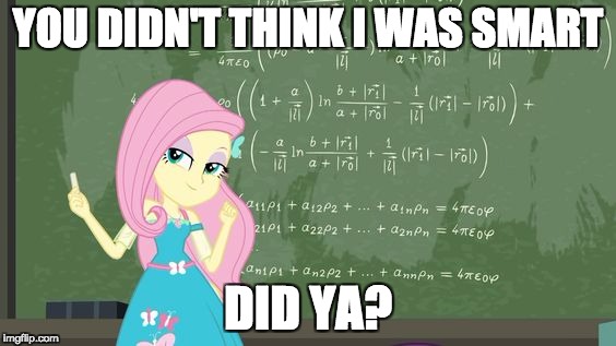 Fluttershy's secret master knowledge has been discovered! | YOU DIDN'T THINK I WAS SMART; DID YA? | image tagged in memes,fluttershy,smart,knowledge,secret | made w/ Imgflip meme maker