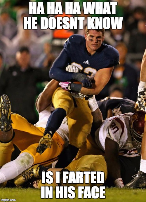 Photogenic College Football Player | HA HA HA WHAT HE DOESNT KNOW; IS I FARTED IN HIS FACE | image tagged in memes,photogenic college football player | made w/ Imgflip meme maker