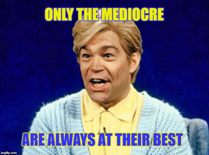 Well said Stuart - Sayonara Al  | ONLY THE MEDIOCRE; ARE ALWAYS AT THEIR BEST | image tagged in stuart smalley,hypocrisy,al franken,memes,senators,resigning | made w/ Imgflip meme maker