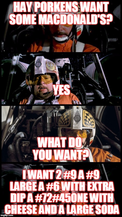 star wars GTA | HAY PORKENS WANT SOME MACDONALD'S? YES; WHAT DO YOU WANT? I WANT 2 #9 A #9 LARGE A #6 WITH EXTRA DIP A #72#45ONE WITH CHEESE AND A LARGE SODA | image tagged in star wars porkins | made w/ Imgflip meme maker