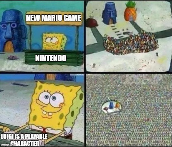 Y'all know it's true | NEW MARIO GAME; NINTENDO; LUIGI IS A PLAYABLE CHARACTER | image tagged in spongebob hype stand,nintendo,mario,luigi | made w/ Imgflip meme maker