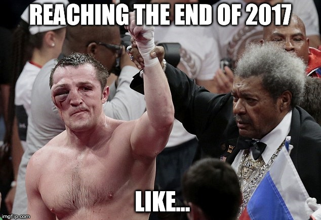 Reaching the end of 2017 | REACHING THE END OF 2017; LIKE... | image tagged in boxer,2017,beat up,end of 2017,new year,beat up boxer | made w/ Imgflip meme maker