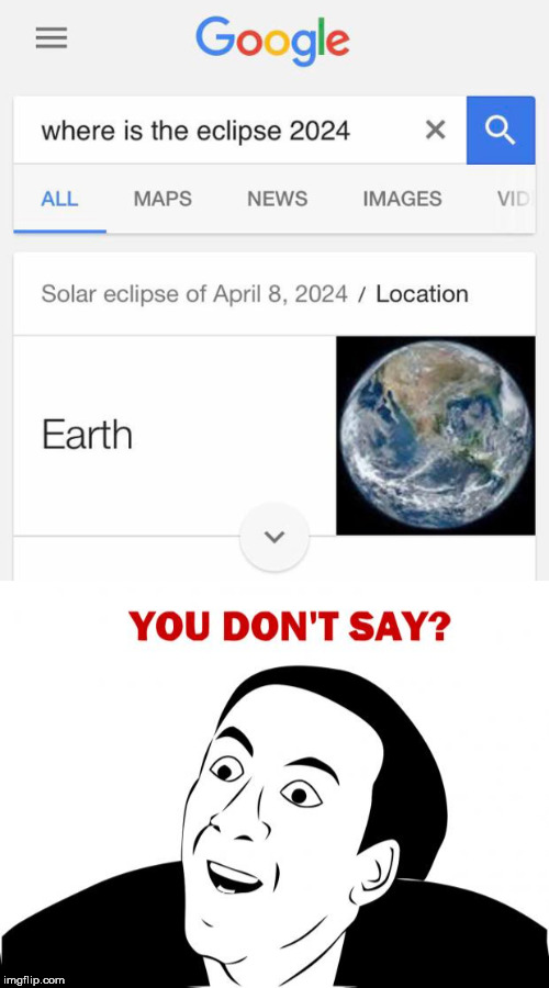 Thanks, Google | 1 | image tagged in you don't say,google,solar eclipse,earth | made w/ Imgflip meme maker