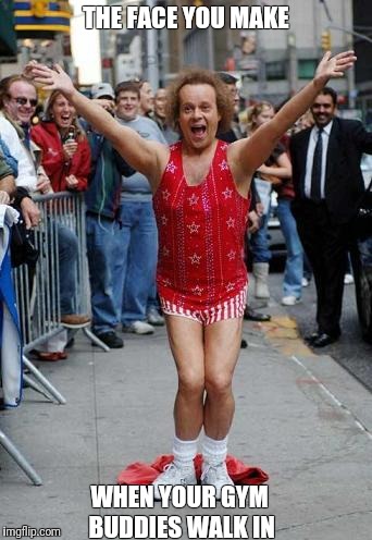 Richard Simmons | THE FACE YOU MAKE; WHEN YOUR GYM BUDDIES WALK IN | image tagged in richard simmons | made w/ Imgflip meme maker
