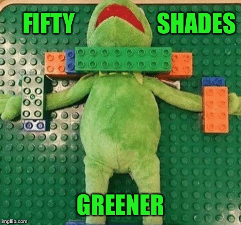 Fifty Shades Greener | SHADES; FIFTY; GREENER | image tagged in 50 shades greener,50 shades of grey,fifty shades of grey,kermit to dark kermit,lego movie | made w/ Imgflip meme maker
