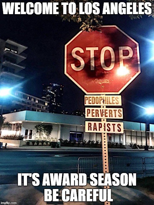 welcome to the jungle | WELCOME TO LOS ANGELES; IT'S AWARD SEASON BE CAREFUL | image tagged in golden globes,academy awards,scumbag hollywood | made w/ Imgflip meme maker