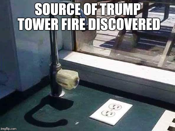 SOURCE OF TRUMP TOWER FIRE DISCOVERED | image tagged in trump tower | made w/ Imgflip meme maker