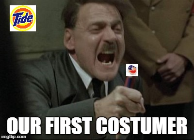 Hitler Downfall | OUR FIRST COSTUMER | image tagged in hitler downfall | made w/ Imgflip meme maker