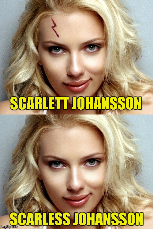 SCARLETT JOHANSSON; SCARLESS JOHANSSON | image tagged in memes,scar,scarlett johansson,funny,powermetalhead,celebrities | made w/ Imgflip meme maker