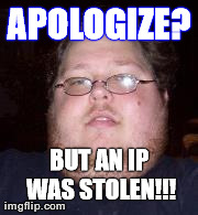 APOLOGIZE? BUT AN IP WAS STOLEN!!! | made w/ Imgflip meme maker