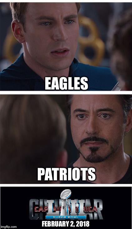 Super Bowl LII In a Nutshell | EAGLES; PATRIOTS; FEBRUARY 2, 2018 | image tagged in memes,marvel civil war 1,philadelphia eagles,new england patriots,super bowl lii | made w/ Imgflip meme maker
