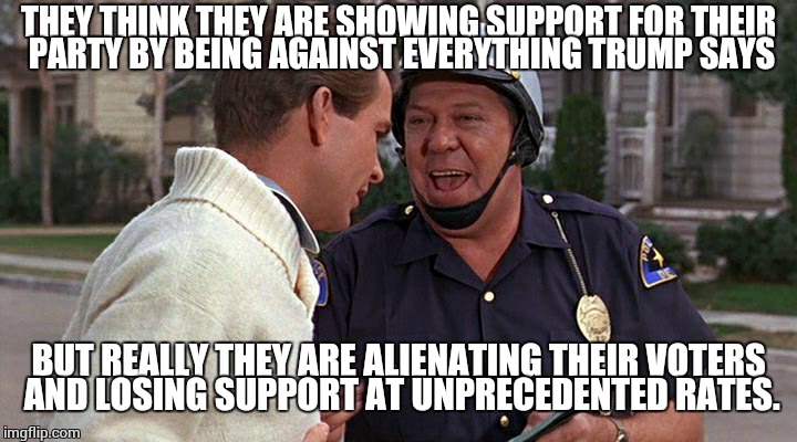 officer puppy | THEY THINK THEY ARE SHOWING SUPPORT FOR THEIR PARTY BY BEING AGAINST EVERYTHING TRUMP SAYS BUT REALLY THEY ARE ALIENATING THEIR VOTERS AND L | image tagged in officer puppy | made w/ Imgflip meme maker
