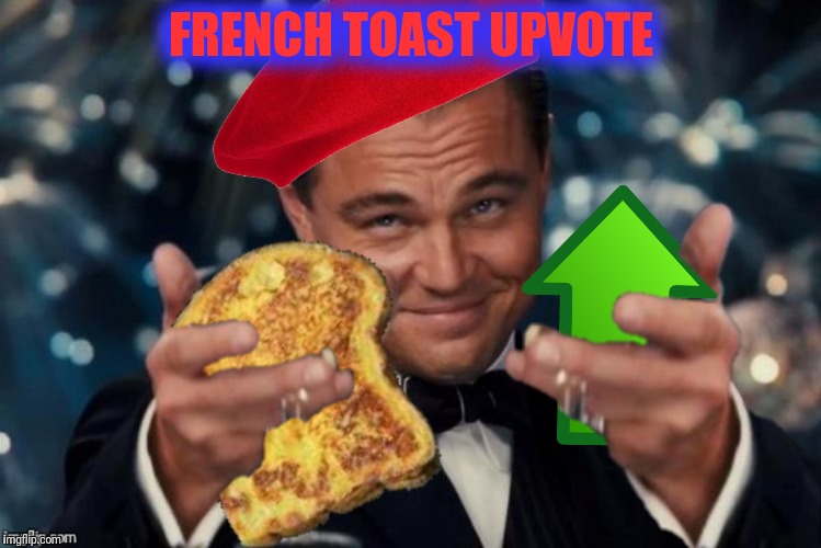 FRENCH TOAST UPVOTE | made w/ Imgflip meme maker