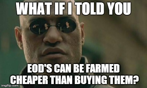 Matrix Morpheus Meme | WHAT IF I TOLD YOU EOD'S CAN BE FARMED CHEAPER THAN BUYING THEM? | image tagged in memes,matrix morpheus | made w/ Imgflip meme maker