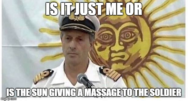 i think im high | IS IT JUST ME OR; IS THE SUN GIVING A MASSAGE TO THE SOLDIER | image tagged in memes,funny,ssby,sun | made w/ Imgflip meme maker