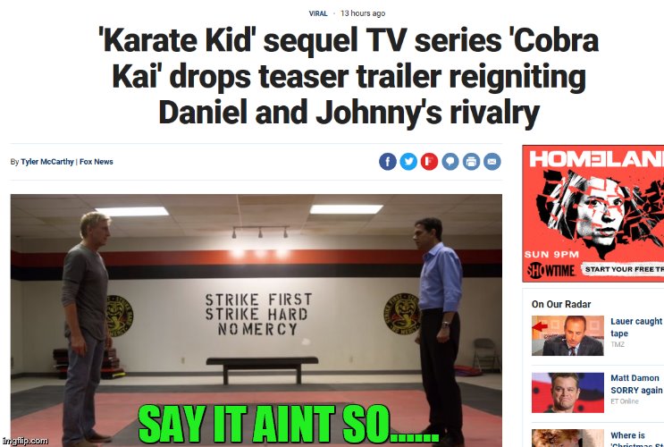 some things should just be left alone..... | SAY IT AINT SO...... | image tagged in karate kid,remake,memes | made w/ Imgflip meme maker
