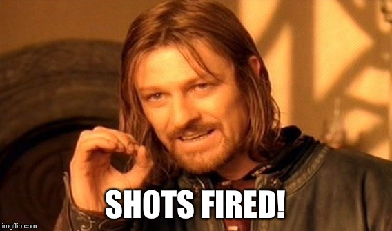 One Does Not Simply Meme | SHOTS FIRED! | image tagged in memes,one does not simply | made w/ Imgflip meme maker