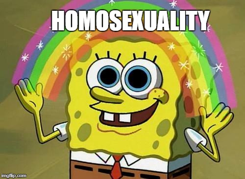 spongebob rainbow | HOMOSEXUALITY | image tagged in spongebob rainbow | made w/ Imgflip meme maker