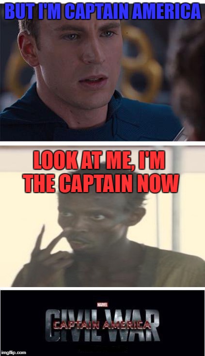 Civil War 2 | BUT I'M CAPTAIN AMERICA; LOOK AT ME, I'M THE CAPTAIN NOW | image tagged in memes,marvel civil war 1 | made w/ Imgflip meme maker