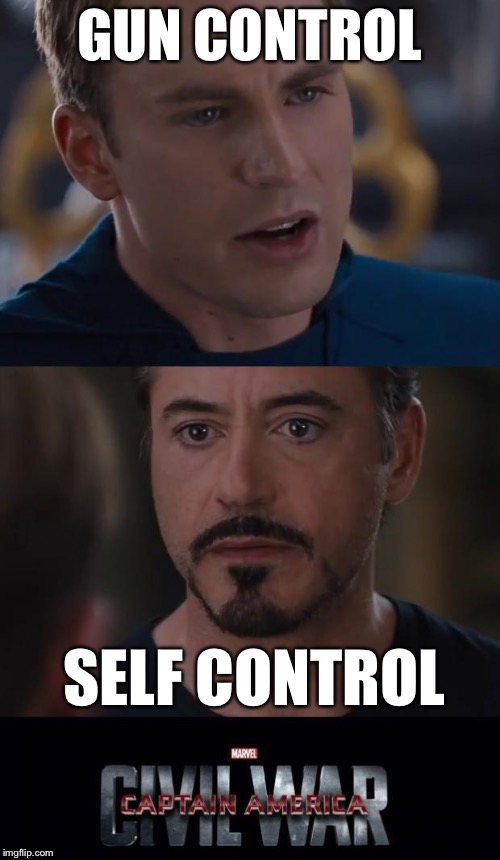 Marvel Civil War | GUN CONTROL; SELF CONTROL | image tagged in memes,marvel civil war | made w/ Imgflip meme maker