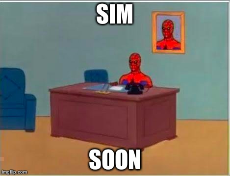 Spiderman Computer Desk Meme | SIM SOON | image tagged in memes,spiderman | made w/ Imgflip meme maker