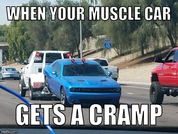Does your Muscle car keep getting muscle cramps? Well no problem, give us a call and we'll get you a tow truck right away  | . | image tagged in muscle car,muscle cramps,muscle,towtruck,ironic | made w/ Imgflip meme maker