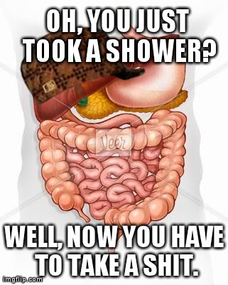 Scumbag digestive system.
