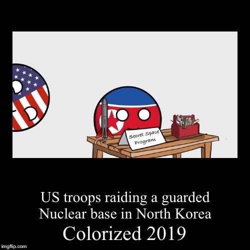 Hehe | image tagged in funny,demotivationals,polandball,north korea,ww3,colorized | made w/ Imgflip demotivational maker